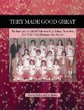 They Made Good Great: The Story of the 1969-1970 Berrien High School Rebelettes And Their Championship Season