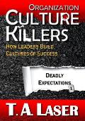 Organization Culture Killers, Deadly Expectations 1: How Leaders Build Cultures of Success