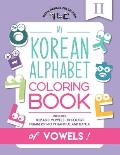 My Korean Alphabet Coloring Book of Vowels: Includes 10 Basic Vowels, 13 Colors and Numbers 1-10 in Hangul and Hanja