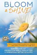 Bloom and Shine: Daily Inspiration to help you Bloom and SHINE throughout the year