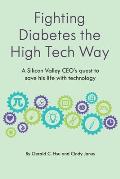 Fighting Diabetes the High Tech Way: A Silicon Valley CEO's quest to save his life with technology