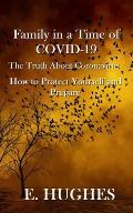 Family in a Time of Covid-19: The Truth About Coronavirus, How to Protect Yourself and Prepare