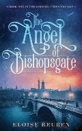 The Angel of Bishopsgate: Book One in the Darker Cities Trilogy