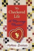 My Checkered Life: A Marriage Memoir