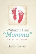 Waiting to Hear Momma: A Mother's Memoir
