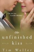 The Unfinished Kiss: Can love last beyond a lifetime?