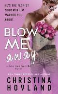 Blow Me Away: A laugh out loud, friends to lovers rom com!