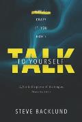 You're Crazy If You Don't Talk To Yourself