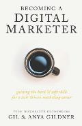 Becoming A Digital Marketer: Gaining the Hard & Soft Skills for a Tech-Driven Marketing Career