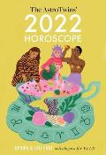 AstroTwins 2022 Horoscope The Complete Yearly Astrology Guide for Every Zodiac Sign