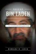 Chasing bin Laden: My Hunt for the World's Most Notorious Terrorist