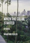 When the Color Started: Stories