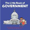 The Little Book of Government: (Children's Book about Government, Introduction to Government and How It Works, Children, Kids Ages 3 10, Preschool, K