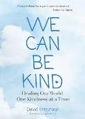 We Can Be Kind: Healing Our World One Kindness at a Time