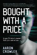 Bought with a Price A Gay Christians Memoir from Porn Sets to Love