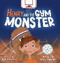 Henry and the Gym Monster: Children's picture book about taking responsibility ages 4-8 (Improving Social Skills in the Gym Setting)