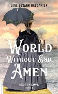 World Without End, Amen: (Book 3, Edie in Love Trilogy)