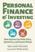Personal Finance and Investing: How Anyone Can Make More, Spend Less, and Invest Wisely