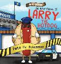 The Adventures of Larry the Hot Dog: Pete the Policeman