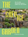 The Crevice Garden: How to Make the Perfect Home for Plants from Rocky Places