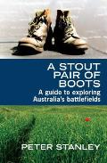 A Stout Pair of Boots: A Guide to Exploring Australia's Battlefields