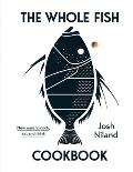 Whole Fish Cookbook New Ways to Cook Eat & Think