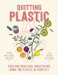 Quitting Plastic Easy & Practical Ways to Cut Down the Plastic in Your Life