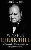 Winston Churchill: A Biography of Historical Icon Winston Churchill