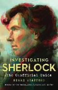 Investigating Sherlock: The Unofficial Guide
