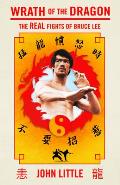 Wrath of the Dragon: The Real Fights of Bruce Lee