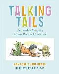 Talking Tails: The Incredible Connection Between People and Their Pets