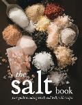 The Salt Book: Your Guide to Salting Wisely and Well, with Recipes