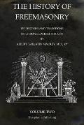 The History of Freemasonry Volume 2: Its Legends and Traditions, Its Chronological History