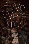 If We Were Birds