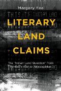 Literary Land Claims: The Indian Land Question from Pontiac's War to Attawapiskat