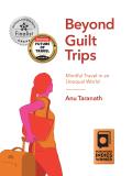 Beyond Guilt Trips Mindful Travel in an Unequal World