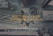 Postcards From Impossible Worlds The Collected Shortest Story