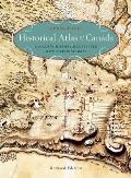 Historical Atlas of Canada: Canada's History Illustrated with Original Maps