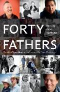Forty Fathers: Men Talk about Parenting