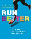 Run Better How to Improve Your Running Technique & Prevent Injury