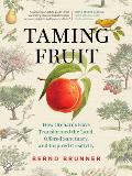 Taming Fruit How Orchards Have Transformed the Land Offered Sanctuary & Inspired Creativity