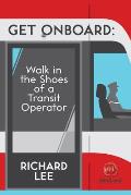 Get Onboard: Walk in the Shoes of a Transit Operator Volume 7