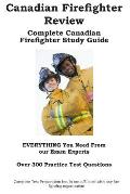Canadian Firefighter Review! Complete Canadian Firefighter Study Guide and Practice Test Questions