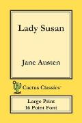 Lady Susan (Cactus Classics Large Print): 16 Point Font; Large Text; Large Type