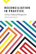 Reconciliation in Practice: A Cross-Cultural Perspective