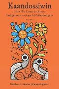 Kaandossiwin, 2nd Ed.: How We Come to Know: Indigenous Re-Search Methodologies