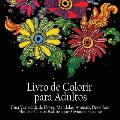 Livro de Colorir para Adultos: Uma variedade de flores, mandalas, animais, desenhos florais e outros padr?es que aliviam o estresse (Portuguese Editio