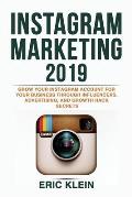 Instagram Marketing 2019: Grow Your Instagram Account for Your Business through Influencers, Advertising, and Growth Hack Secrets