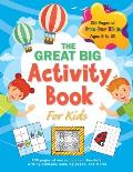 The Great Big Activity Book For Kids: (Ages 8-10) 150 pages of mazes, connect-the-dots, writing prompts, coloring pages, and more!