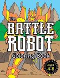 The Battle Robot Coloring Book: (Ages 4-8) Easy Coloring Books for Kids!
